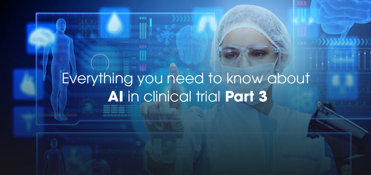Everything you need to know about AI in Clinical Trials  Part 3
