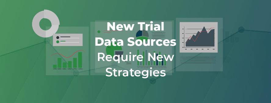 New Trial Data Sources Require New Strategies