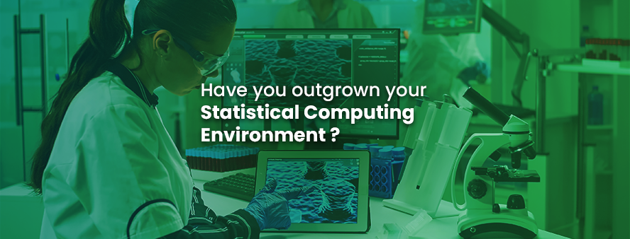 Have you outgrown your Statistical Computing Environment (SCE)?